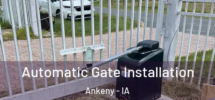  Automatic Gate Installation Ankeny - IA