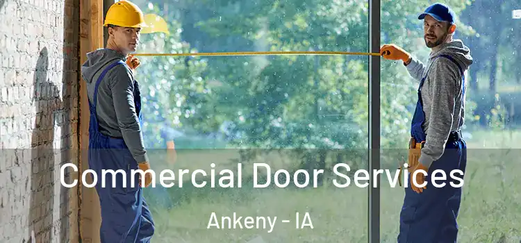 Commercial Door Services Ankeny - IA