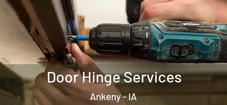 Door Hinge Services Ankeny - IA