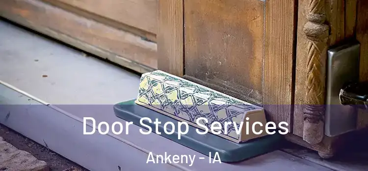Door Stop Services Ankeny - IA