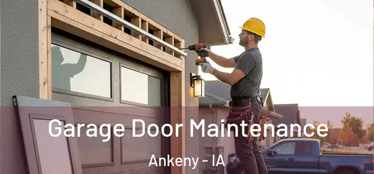 Garage Door Maintenance Ankeny - IA