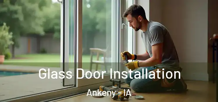 Glass Door Installation Ankeny - IA