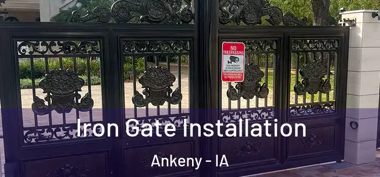  Iron Gate Installation Ankeny - IA