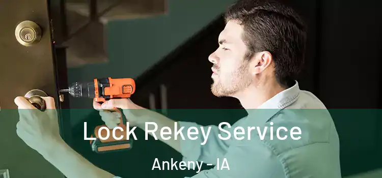Lock Rekey Service Ankeny - IA