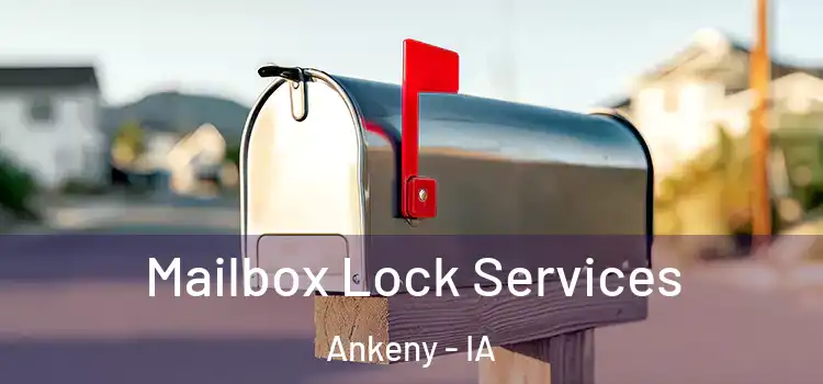 Mailbox Lock Services Ankeny - IA