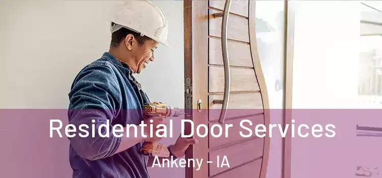 Residential Door Services Ankeny - IA