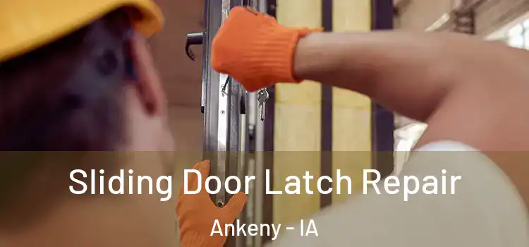 Sliding Door Latch Repair Ankeny - IA