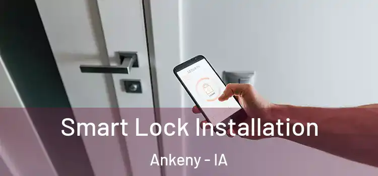 Smart Lock Installation Ankeny - IA