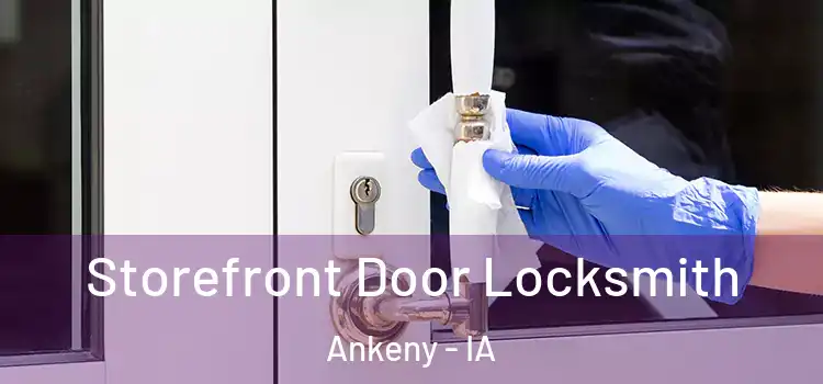 Storefront Door Locksmith Ankeny - IA
